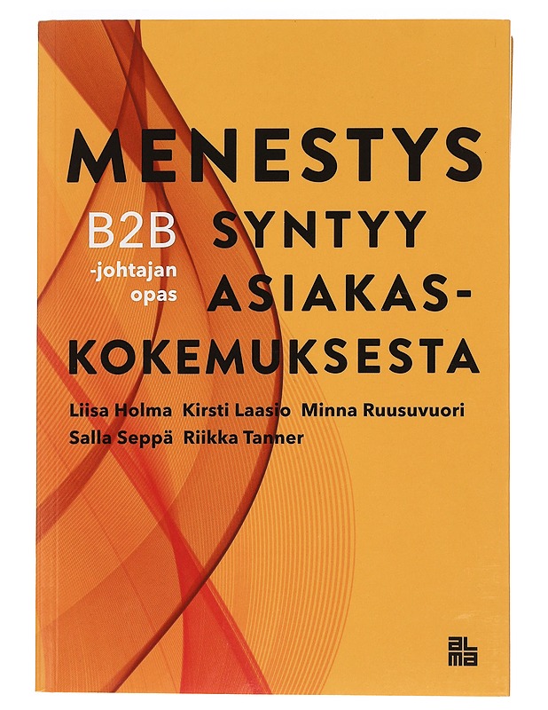 Menestys syntyy asiakaskokemuksesta : B2B-johtajan opas - Holma, Liisa - Naistenpyörät - 10105469369 - 0
