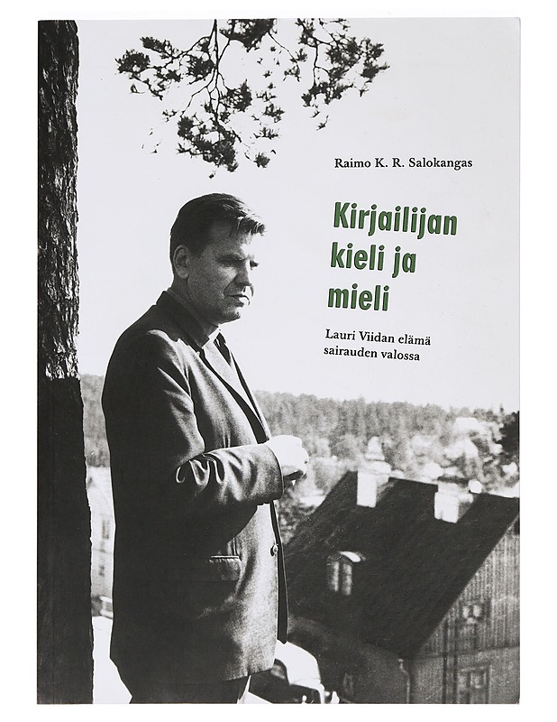 Kirjailijan kieli ja mieli : Lauri Viidan elämä sairauden valossa - Raimo K. R. Salokangas - Elämäkerrat ja muistelmat - 10105469373 - 0