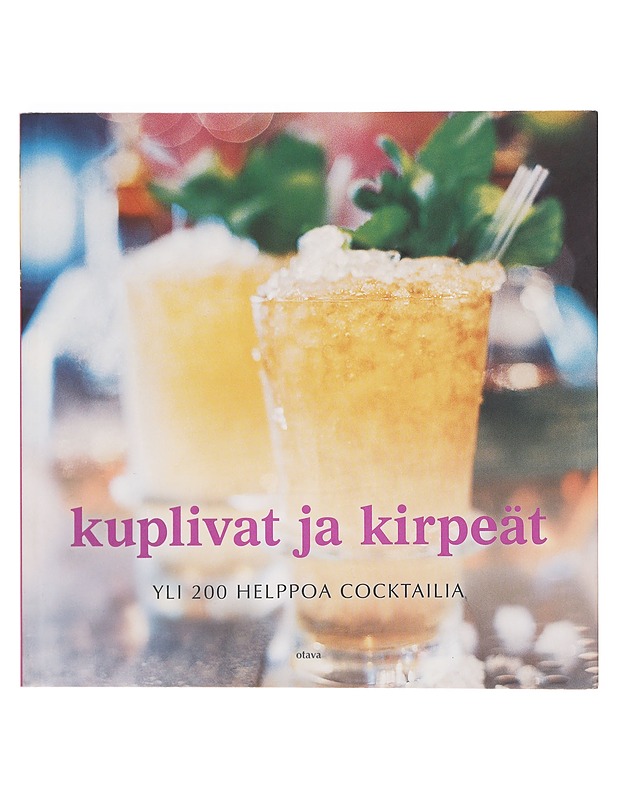 Kuplivat ja kirpeät : yli 200 helppoa cocktailia - Taavitsainen-Petäjä, Leena - Ruokakirjat - 10105469387 - 0