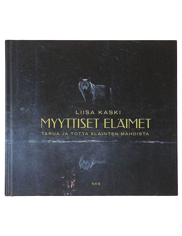 Myyttiset eläimet : tarua ja totta eläinten mahdista - Kaski, Liisa - Tietokirjat ja oppaat - 10105469411 - 0