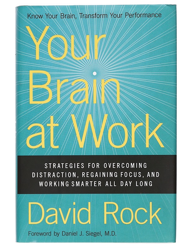 Your brain at work : strategies for overcoming distraction, regaining focus, and working smarter all day long - David Rock - Tietokirjat ja oppaat - 10105469447 - 0