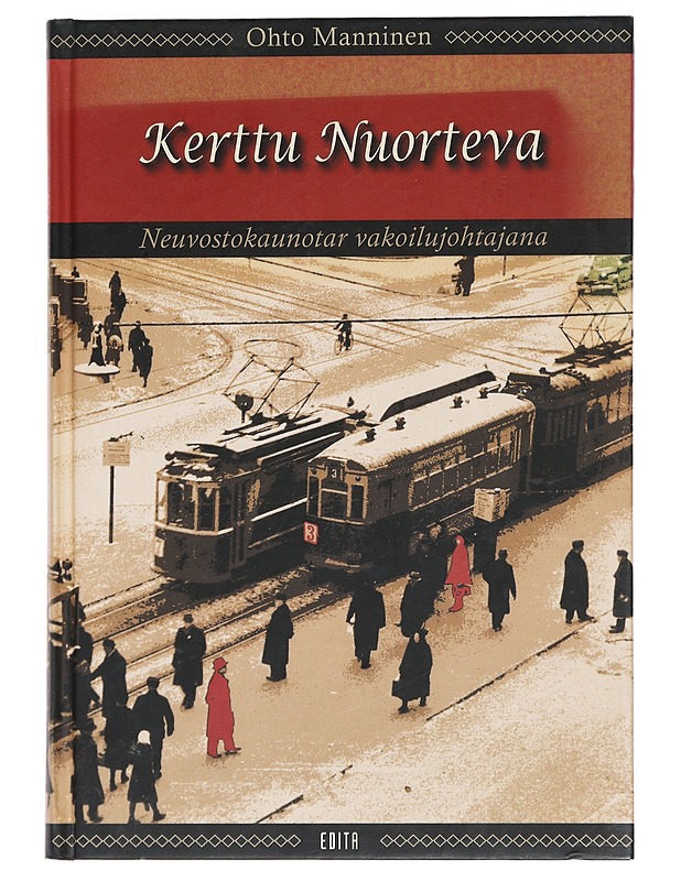 Kerttu Nuorteva: Neuvostokaunotar vakoilujohtajana - Ohto Manninen - Elämäkerrat ja muistelmat - 10105469468 - 0