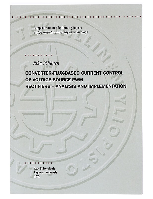 Converter-flux-based current control of voltage source PWM rectifiers : Analysis and implementation - Pöllänen, Riku - Tietokirjat ja oppaat - 10105469491 - 0
