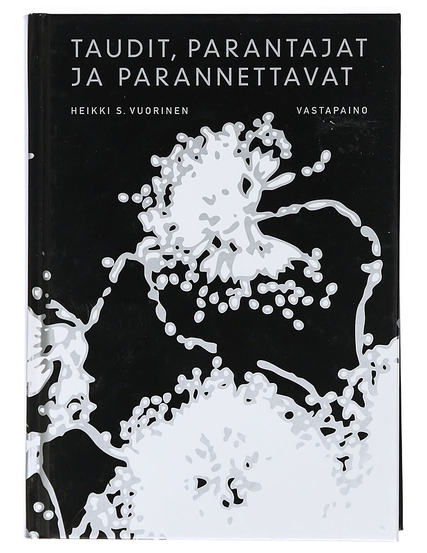 Taudit, parantajat ja parannettavat : lääketieteellinen historia - Heikki S. Vuorinen - Tietokirjat ja oppaat - 10105469501 - 0