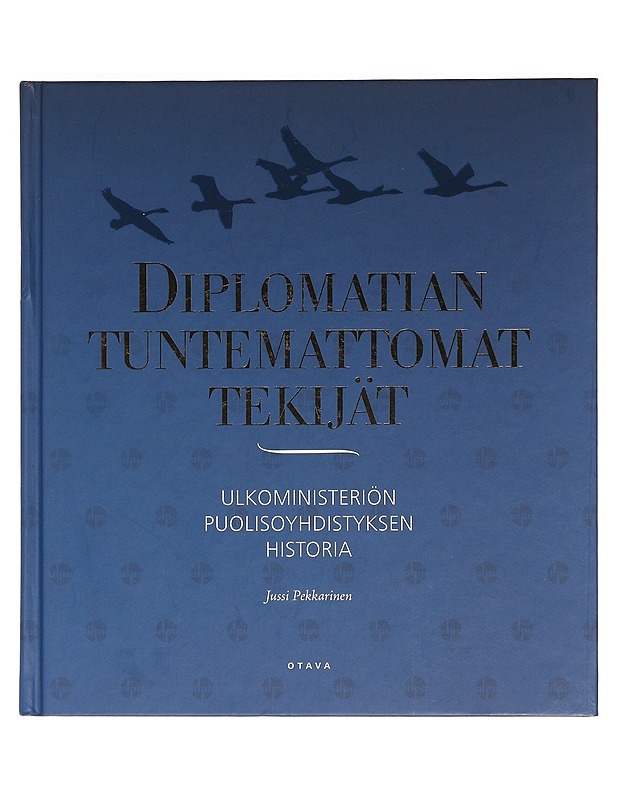 Diplomatian tuntemattomat tekijät : Ulkoministeriön puolisoyhdistyksen historia - Pekkarinen, Jussi - Historiakirjat - 10105469505 - 0