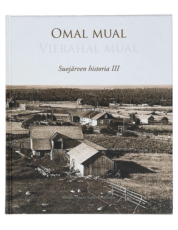 Omal mual - vierahal mual. 3 : Suojärven historia - Hämynen, Tapio - Historiakirjat - 10105469507 - 0