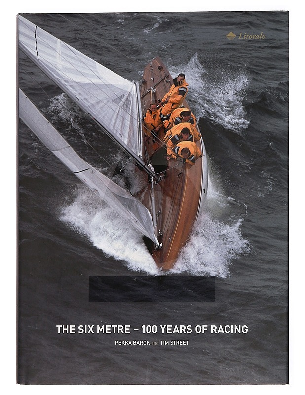 The six metre : 100 years of racing - Barck, Pekka - Historiakirjat - 10105469511 - 0