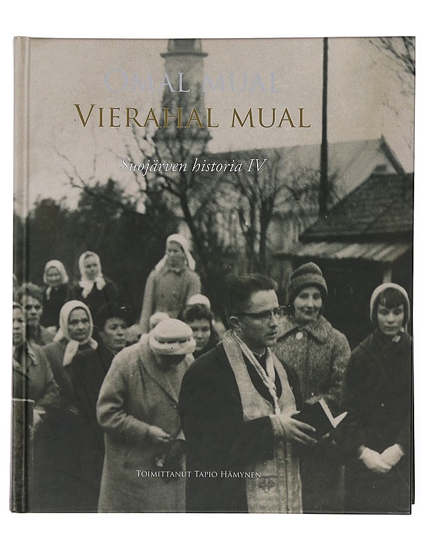 Omal mual - vierahal mual. 4 : Suojärven historia - Hämynen, Tapio - Historiakirjat - 10105469516 - 0