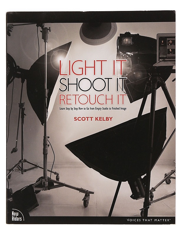 Light it, shoot it, retouch it - Scott Kelby - Harrastekirjat - 10105469519 - 0