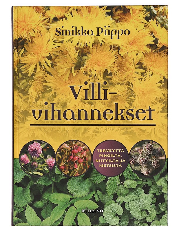Villivihannekset : terveyttä pihoilta, niityiltä ja metsistä - Piippo, Sinikka - Tietokirjat ja oppaat - 10105469528 - 0