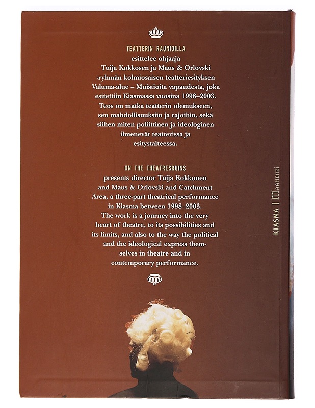 Teatterin raunioilla : Valuma-alue - muistioita vapaudesta = On the theatresruins - Sutinen, Virve - Tietokirjat ja oppaat - 10105469529 - 1