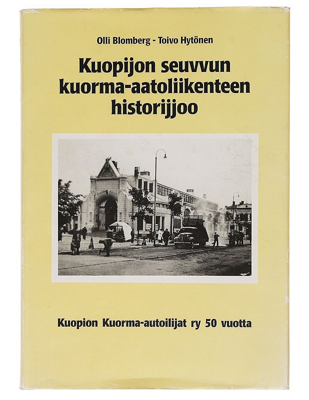 Kuopijon seuvvun kuorma-aatoliikenteen historijjoo : Kuopion Kuorma-autoilijat ry 50 vuotta - Blomberg, Olli - Historiakirjat - 10105469542 - 0