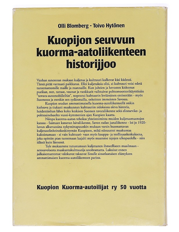 Kuopijon seuvvun kuorma-aatoliikenteen historijjoo : Kuopion Kuorma-autoilijat ry 50 vuotta - Blomberg, Olli - Historiakirjat - 10105469542 - 1