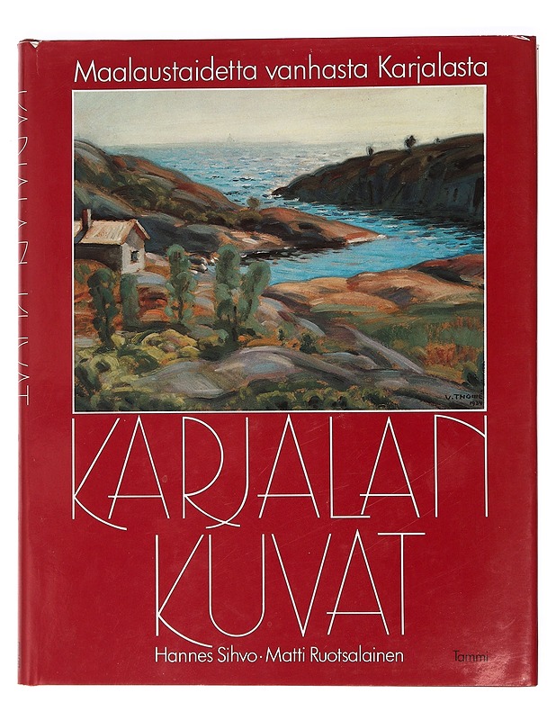 Karjalan kuvat - Maalaustaidetta vanhasta Karjalasta - Hannes Sihvo & Matti Ruotsalainen - Tietokirjat ja oppaat - 10105469557 - 0