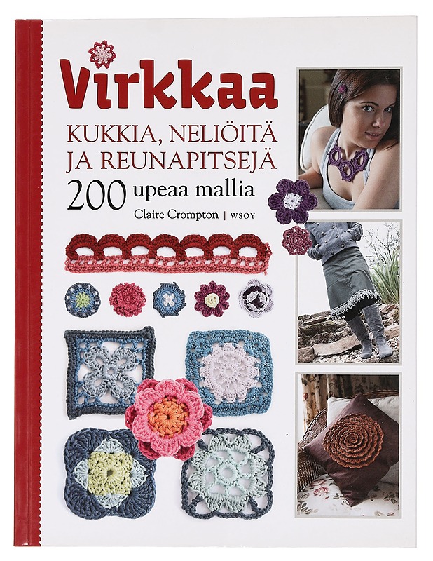 Virkkaa kukkia, neliöitä ja reunapitsejä : 200 upeaa mallia - Crompton, Claire - Tietokirjat ja oppaat - 10105469563 - 0