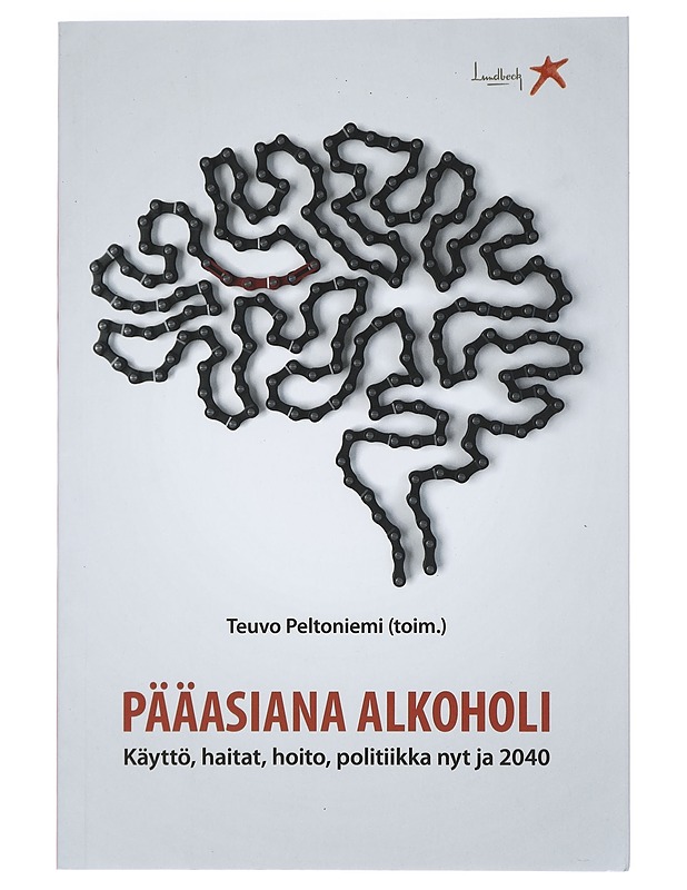 Pääasiana alkoholi : käyttö, haitat, hoito, politiikka nyt ja 2040 - Peltoniemi, Teuvo - Tietokirjat - 10105469575 - 0