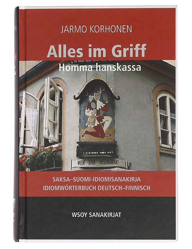Alles im Griff = Homma hanskassa : saksa-suomi-idiomisanakirja = Idiomwörterbuch Deutsch-Finnisch - Korhonen, Jarmo - Tietokirjat ja oppaat - 10105469584 - 0