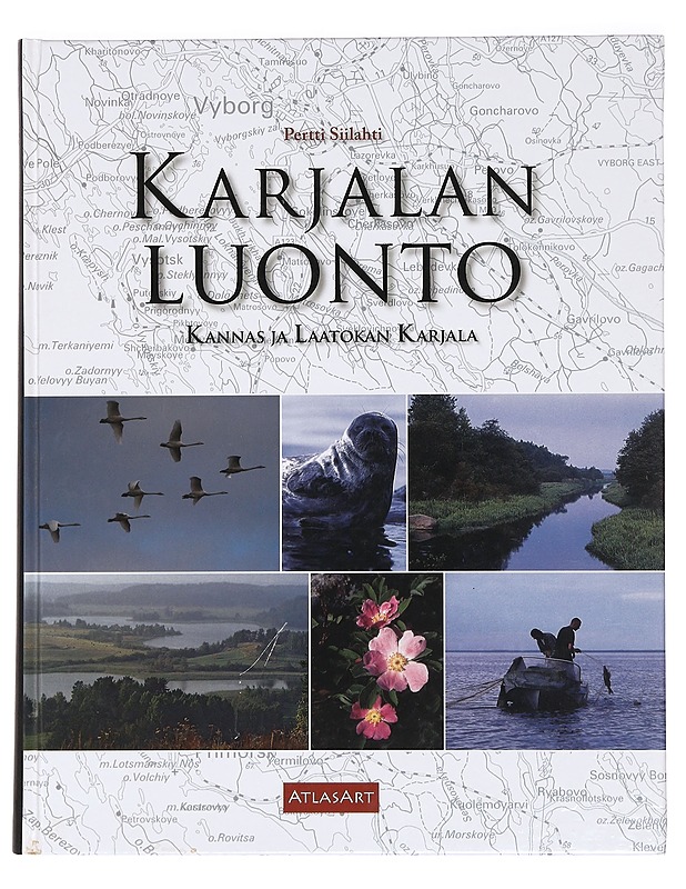 Karjalan luonto : Kannas ja Laatokan Karjala - Pertti Siilahti - Lemmikki- ja luontokirjat - 10105469591 - 0