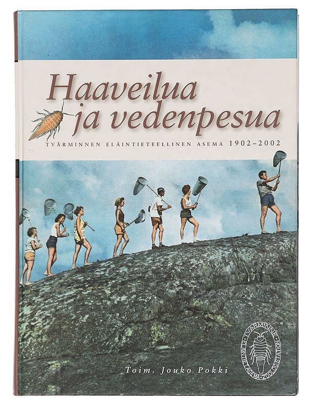 Haaveilua ja vedenpesua : Tvärminnen eläintieteellinen asema 1902-2002 - Pokki, Jouko - Elämäkerrat ja muistelmat - 10105469600 - 0