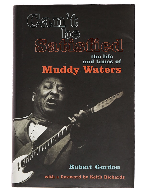Can't be satisfied : the life and times of Muddy Waters - Gordon, Robert - Harrastekirjat - 10105469641 - 0