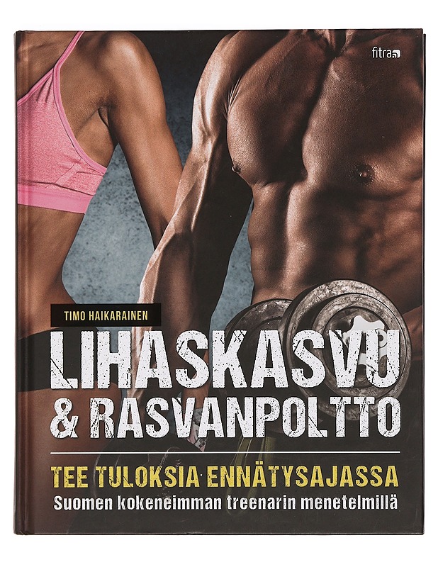Lihaskasvu ja rasvanpoltto - Timo Haikarainen - Tietokirjat ja oppaat - 10105469640 - 0
