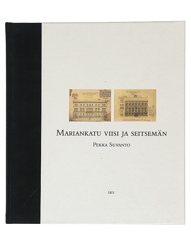 Mariankatu viisi ja seitsemän : taloutta, kulttuuria, politiikkaa ja rakennustaidetta - Suvanto, Pekka - Elämäkerrat ja muistelmat - 10105469645 - 0