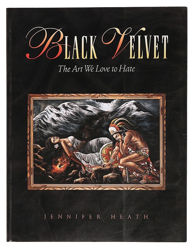 Black Velvet : The Art We Love to Hate - Jennifer Heath - Taide- ja kulttuurikirjat - 10105469674 - 0