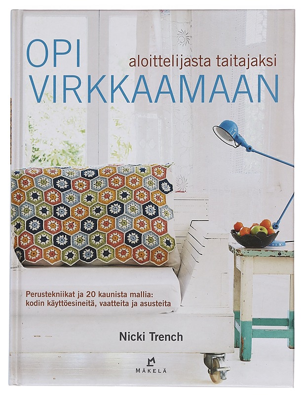 Opi virkkaamaan : aloittelijasta taitajaksi - Trench, Nicki - Tietokirjat ja oppaat - 10105469759 - 0