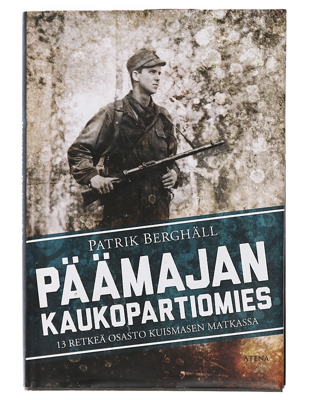 Päämajan kaukopartiomies : 13 retkeä osasto Kuismasen matkassa - Patrik Berghäll - Elämäkerrat ja muistelmat - 10105469777 - 0