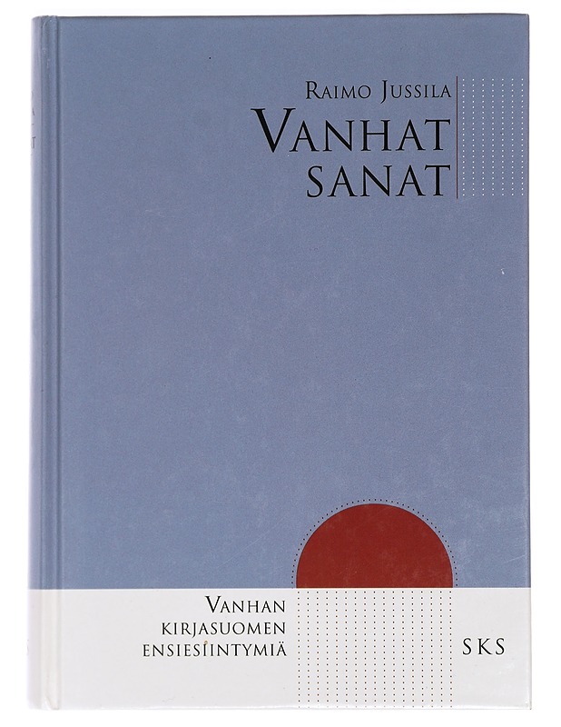 Vanhat sanat : vanhan kirjasuomen ensiesiintymiä - Raimo Jussila - Historiakirjat - 10105469793 - 0