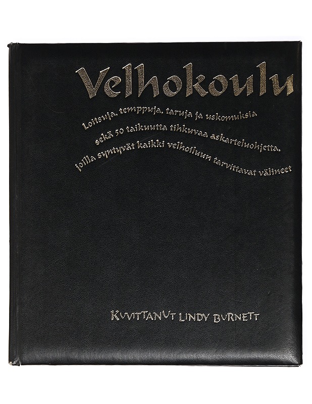 Velhokoulu : loitsuja, temppuja, taruja ja uskomuksia sekä 50 taikuutta tihkuvaa askarteluohjetta, joilla syntyvät kaikki velhoiluun tarvittavat välineet - Kilby, Janice Eaton - Tietokirjat ja oppaat - 10105469789 - 0
