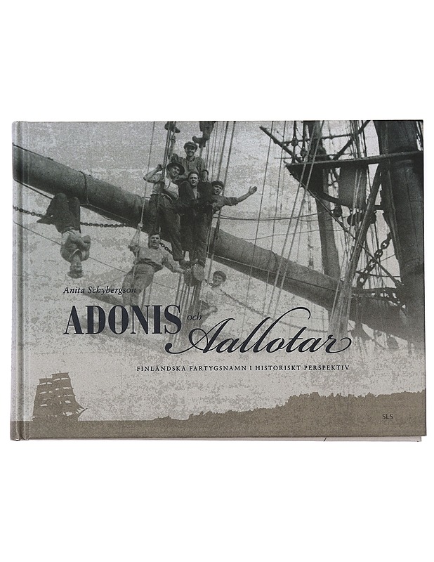 Adonis och Aallotar : finländska fartygsnamn i historiskt perspektiv - Anita Schybergson - Historiakirjat - 10105469829 - 0