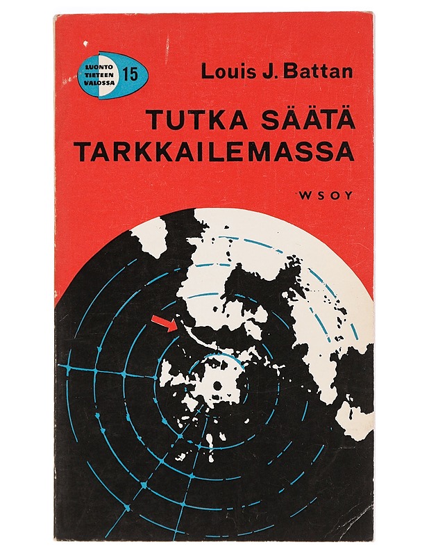 Tutka säätä tarkkailemassa - Louis J. Battan - Tietokirjat ja oppaat - 10105469852 - 0