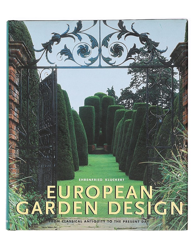 European Garden Design : From Classical Antiquity to the Present Day - Kluckert, Ehrenfried - Historiakirjat - 10105469971 - 0