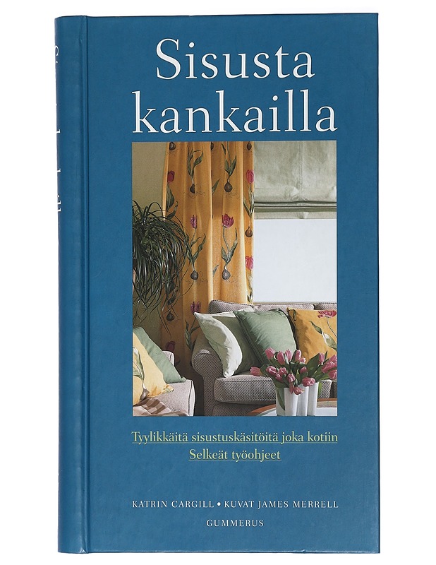 Sisusta kankailla - Cargill, Katrin - Tietokirjat ja oppaat - 10105469995 - 0