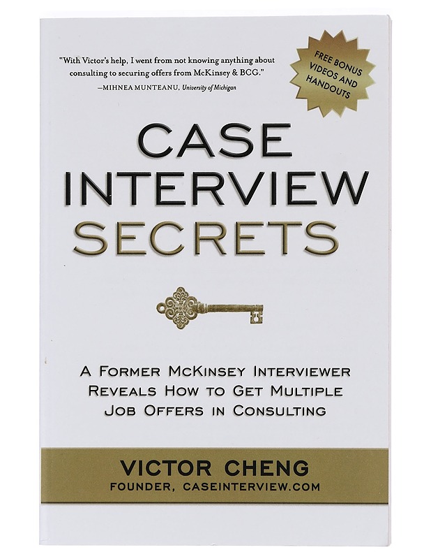 Case interview secrets : a former McKinsey interviewer reveals how to get multiple job offers in consulting - Victor Cheng - Tietokirjat ja oppaat - 10105470007 - 0