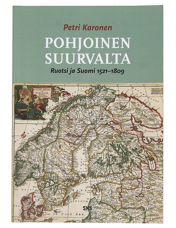 Pohjoinen suurvalta : Ruotsi ja Suomi 1521-1809 - Petri Karonen - Historiakirjat - 10105470022 - 0