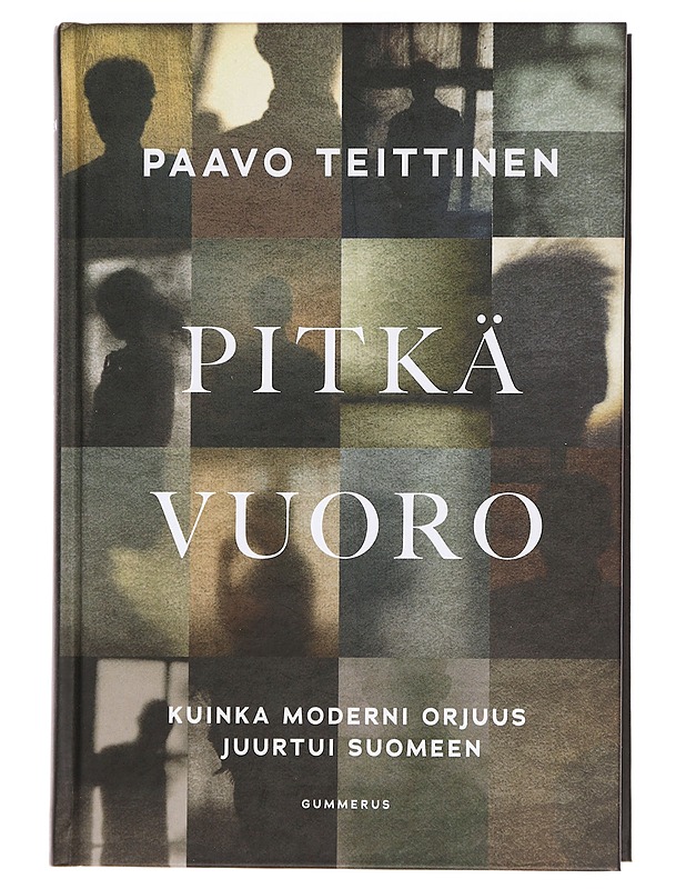 Pitkä vuoro : kuinka moderni orjuus juurtui Suomeen - Paavo Teittinen - Harrastekirjat - 10105470027 - 0