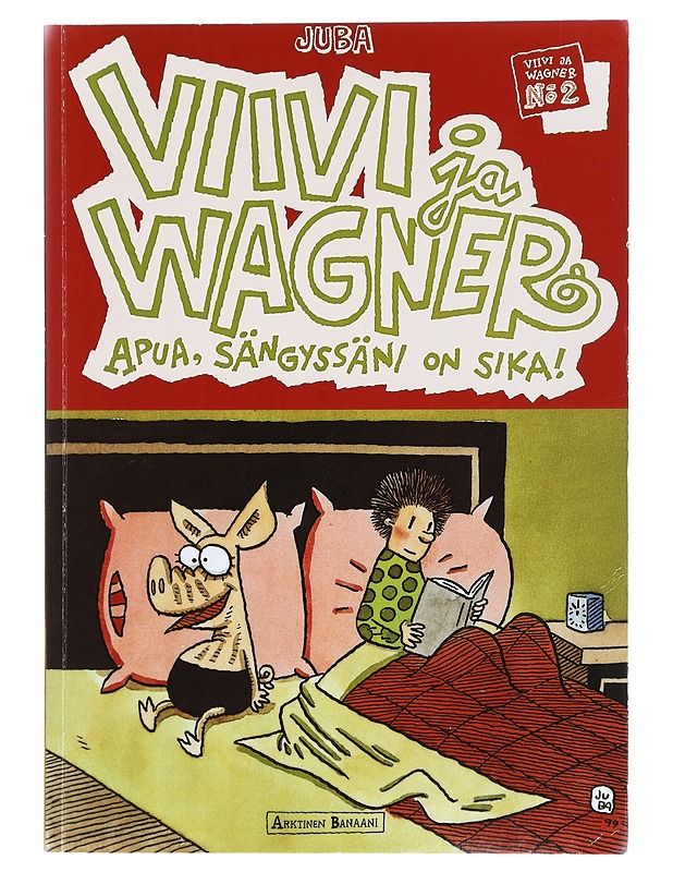 Viivi ja Wagner / Apua, sängyssäni on sika!. 2 - Juba - Elämäkerrat ja muistelmat - 10105470076 - 0