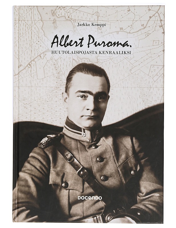 Albert Puroma : huutolaispojasta kenraaliksi - Jarkko Kemppi - Elämäkerrat ja muistelmat - 10105470129 - 0