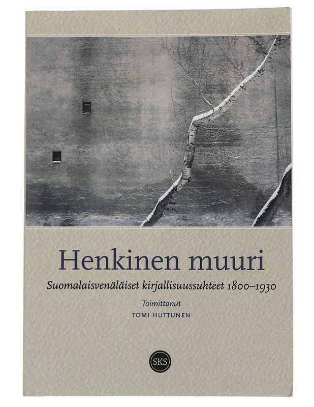 Henkinen muuri : suomalaisvenäläiset kirjallisuussuhteet 1800-1930 - Historiakirjat - 10105470153 - 0