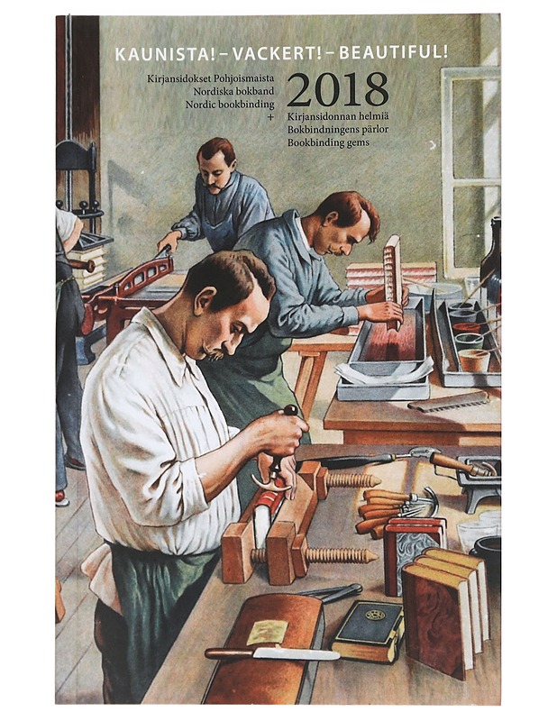 Kaunista! 2018 : kirjansidokset Pohjoismaista + kirjansidonnan helmiä = Vackert! 2018 : nordiska bokband + bokbindningens pärlor = Beautiful! 2018 : Nordic bookbinding + bookbindin - Historiakirjat - 10105470157 - 0