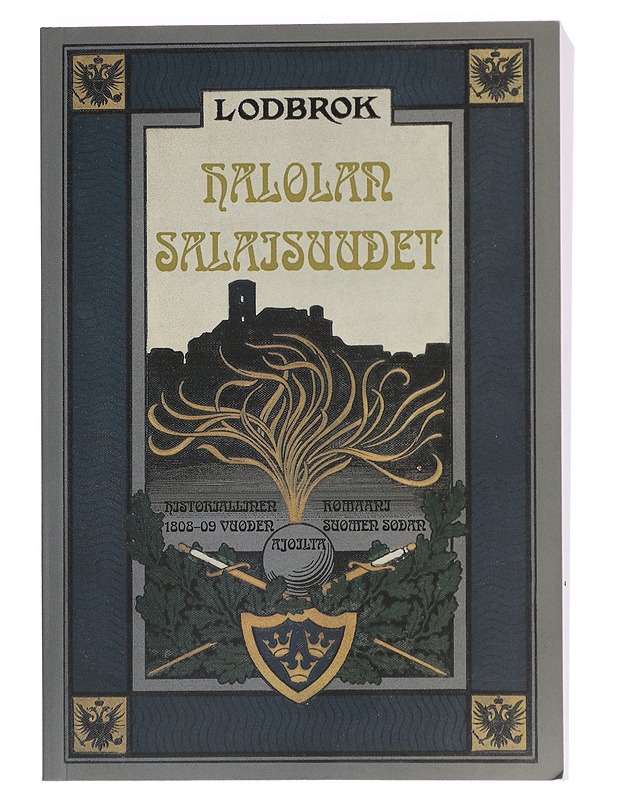 Halolan salaisuudet : historiallinen romaani 1808-09 vuoden Suomen sodan ajoilta - Lodbrok - Romaanit ja novellit - 10105470226 - 0