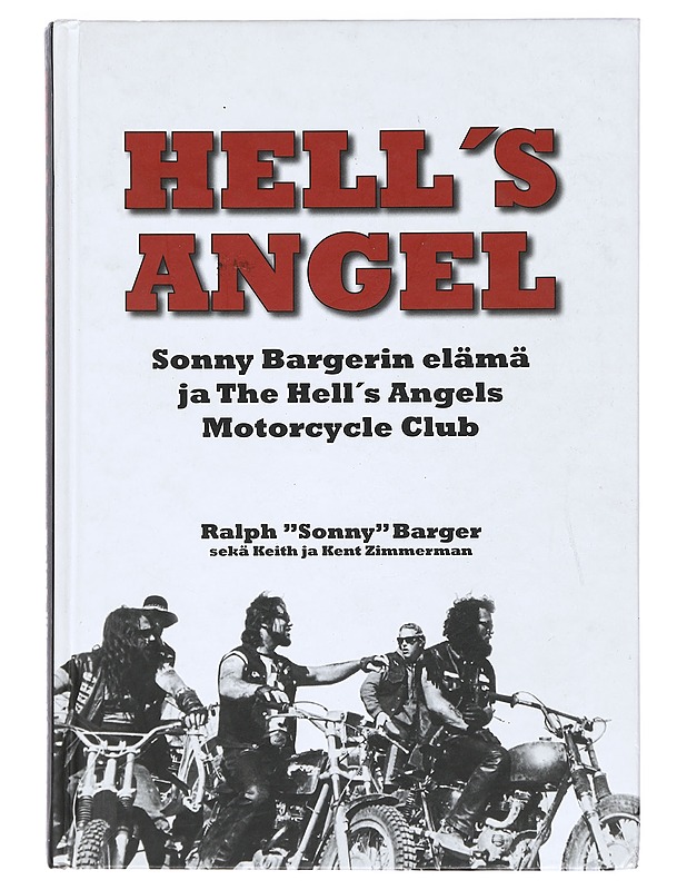 Hell's Angel : Sonny Bargerin elämä ja Hell's Angels Motorcycle Club - Barger, Ralph - Elämäkerrat ja muistelmat - 10105470315 - 0