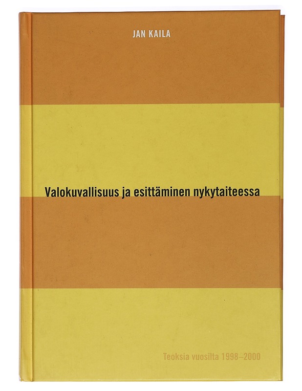 Valokuvallisuus ja esittäminen nykytaiteessa : teoksia vuosilta 1998-2000 - Jan Kaila - Tietokirjat ja oppaat - 10105470343 - 0