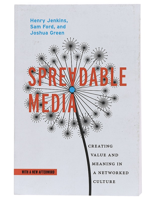 Spreadable media : creating value and meaning in a networked culture - Jenkins, Henry - Tietokirjat ja oppaat - 10105470362 - 0