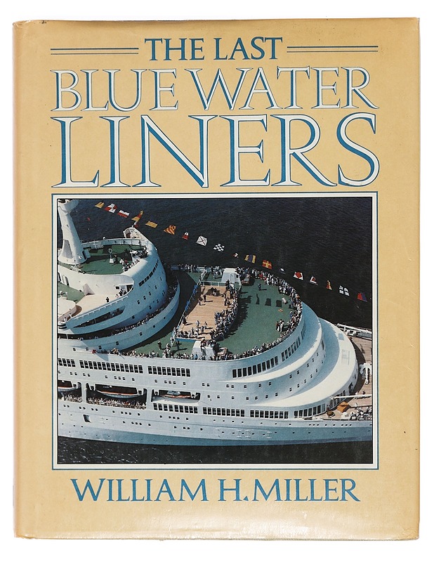 THE LAST BLUE WATER LINERS - WILLIAM H. MILLER - Historiakirjat - 10105470474 - 0