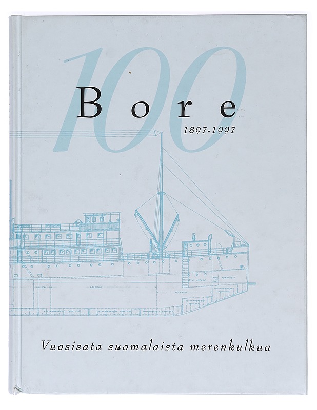 Bore 1897-1997 : vuosisata suomalaista merenkulkua - Malmberg, Thure - Historiakirjat - 10105470488 - 0