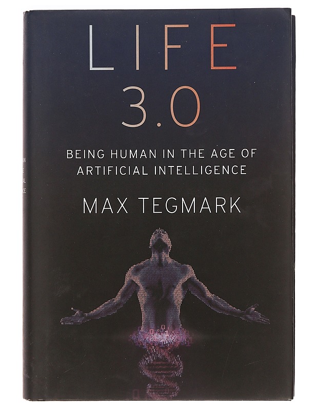 Life 3.0 : being human in the age of artificial intelligence - Max Tegmark - Tietokirjat - 10105470531 - 0