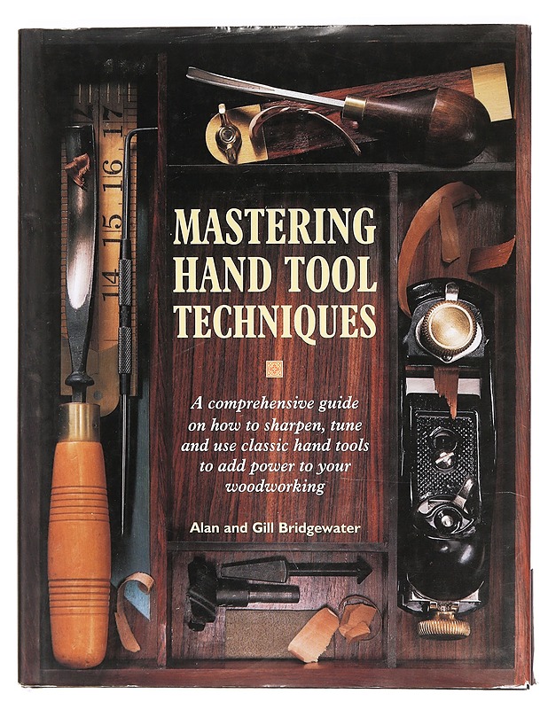 Mastering Hand  Tool Techniques - Alan Bridgewater & Gill Bridgewater - Harrastekirjat - 10105470644 - 0